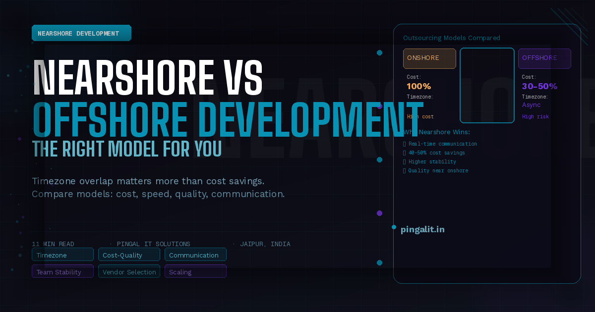 Nearshore vs Offshore Development: Choosing the Right Outsourcing Model